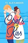 Chef's Kiss by T.J.   Alexander
