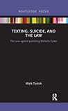 Texting, Suicide, and the Law: The Case Against Punishing Michelle Carter