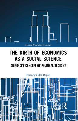 The Birth of Economics as a Social Science: Sismondi's Concept of Political Economy