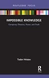 Impossible Knowledge: Conspiracy Theories, Power, and Truth