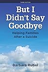 But I Didn’t Say Goodbye: Helping Families After a Suicide