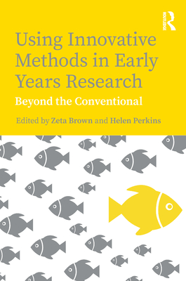 Using Innovative Methods in Early Years Research: Beyond the Conventional (Kindle Edition)