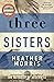 Three Sisters (The Tattooist of Auschwitz, #3)