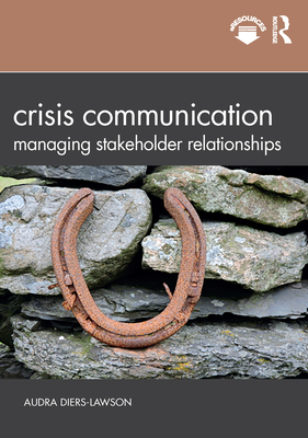 Crisis Communication: Managing Stakeholder Relationships