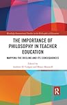 The Importance of Philosophy in Teacher Education: Mapping the Decline and Its Consequences