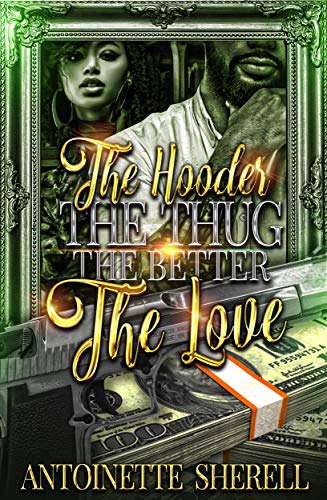 The Hooder the Thug the Better the Love (Kindle Edition)