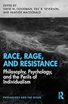 Race, Rage, and Resistance: Philosophy, Psychology, and the Perils of Individualism
