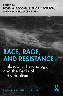 Race, Rage, and Resistance: Philosophy, Psychology, and the Perils of Individualism