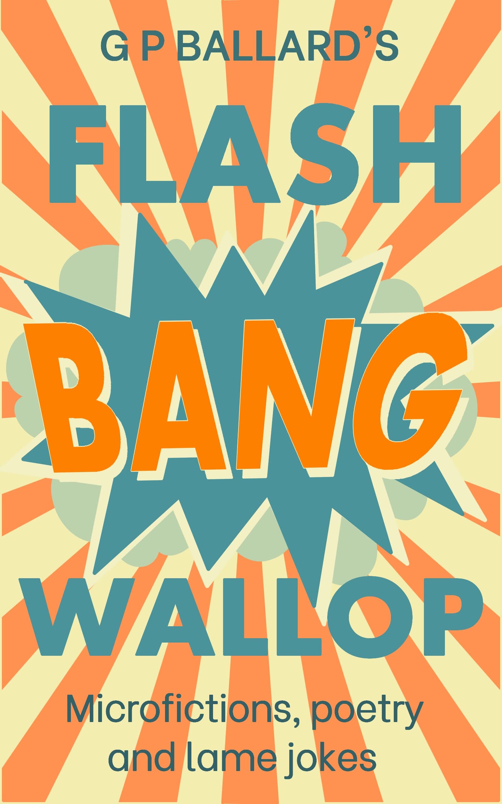 Flash Bang Wallop: Microfictions, poetry and lame jokes (Kindle Edition)