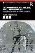 Dreamtelling, Relations, and Large Groups: New Developments in Group Analysis
