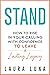 Stand: How to Rise in Your Calling with Confidence to Leave a Lasting Legacy