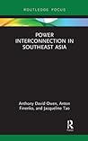 Power Interconnections in Southeast Asia (Routledge Contemporary Southeast Asia Series)