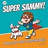 Super Sammy! (A Tale For Type 1 Superheroes) by Josh Hall