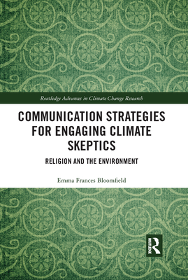 Communication Strategies for Engaging Climate Skeptics: Religion and the Environment (Kindle Edition)