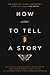 How to Tell a Story: The Es...