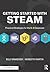 Getting Started with STEAM: Practical Strategies for the K-8 Classroom