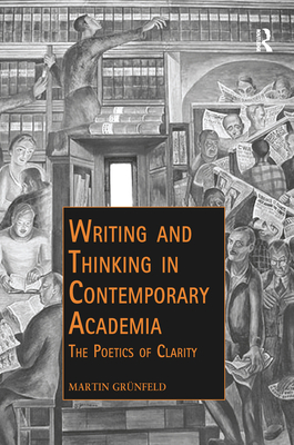 Writing and Thinking in Contemporary Academia: The Poetics of Clarity