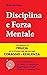 Disciplina e Forza Mentale:...