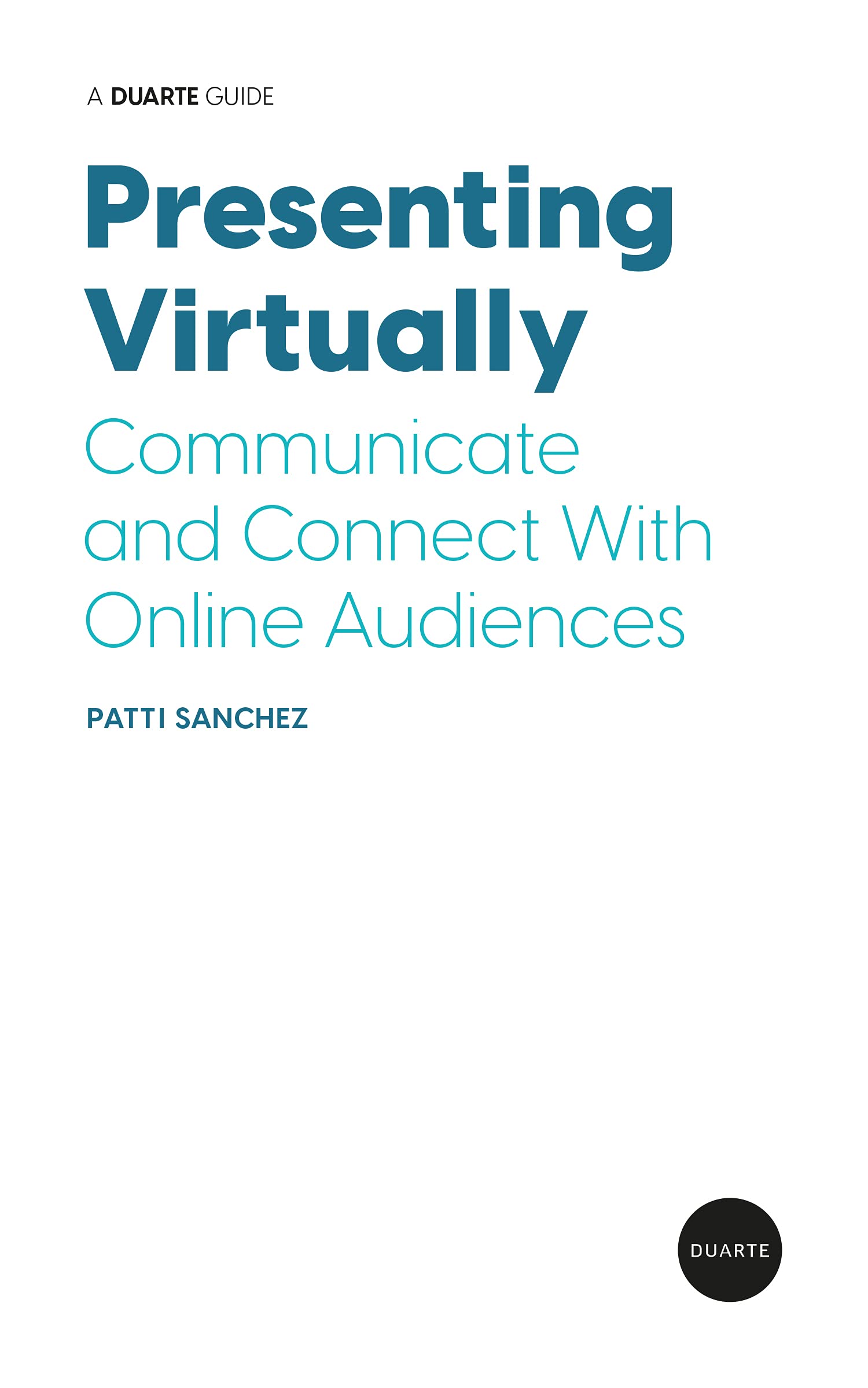 Presenting Virtually: Communicate and Connect With Online Audiences (Kindle Edition)