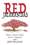 Red Jacarandas: Three Weird Tales of Los Angeles Red Jacarandas: Three Weird Tales of Los Angeles