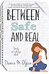 Between Safe and Real by Dannie M. Olguin