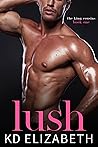 Lush (The King Cousins, #1)