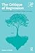 The Critique of Regression: A Psychoanalytic Model of Irreversible Lifespan Development (Psychoanalysis in a New Key Book Series)