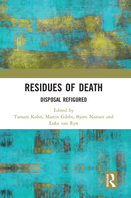 Residues of Death: Disposal Refigured (Kindle Edition)