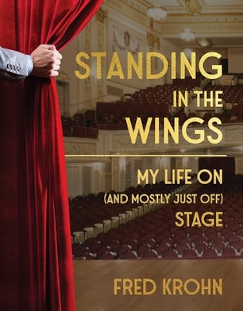 Standing in the Wings: My Life On (and Mostly Just Off) Stage