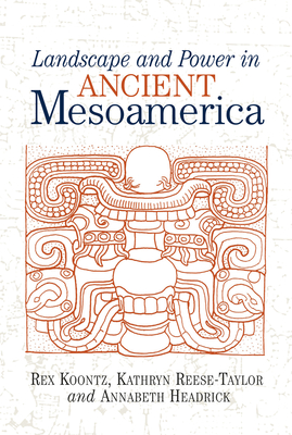 Landscape and Power in Ancient Mesoamerica