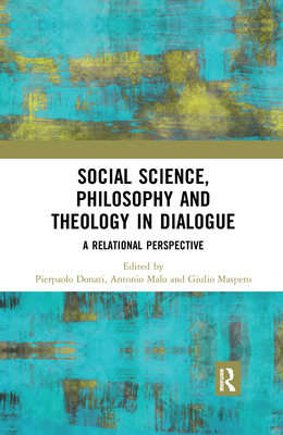 Social Science, Philosophy and Theology in Dialogue: A Relational Perspective