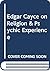 Edgar Cayce on Religion and Psychic Experience