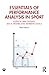Essentials of Performance Analysis in Sport: Third Edition