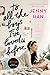 To All the Boys I've Loved Before (To All the Boys I've Loved Before, #1)