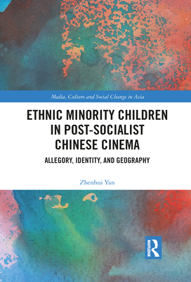 Ethnic Minority Children in Post-Socialist Chinese Cinema: Allegory, Identity, and Geography (ebook)
