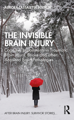 The Invisible Brain Injury: Cognitive Impairments in Traumatic Brain Injury, Stroke and Other Acquired Brain Pathologies