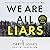 We Are All Liars