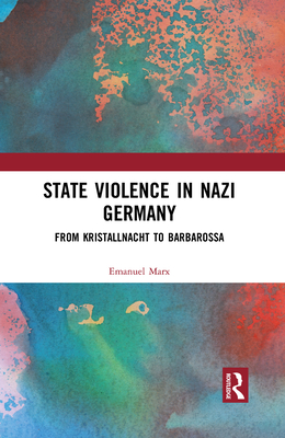 State Violence in Nazi Germany: From Kristallnacht to Barbarossa (ebook)