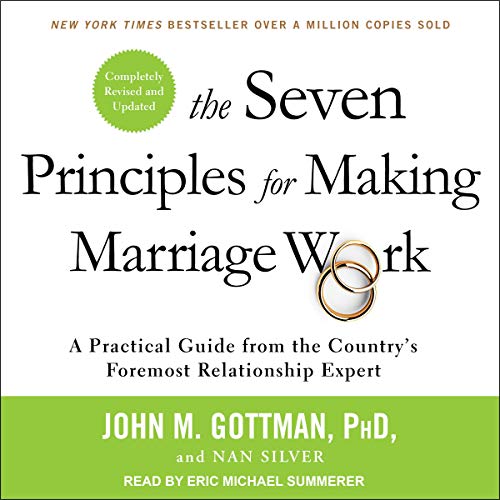 The Seven Principles for Making Marriage Work: A Practical Guide from the Country's Foremost Relationship Expert
