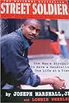 Street Soldier: One Man's Struggle to Save a Generation, One Life at a Time Street Soldier: One Man's Struggle to Save a Generation, One Life at a Time