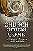 Church Going Gone: A Biogra...