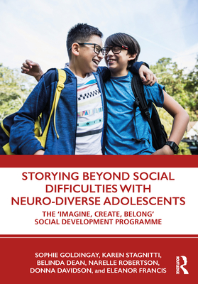 Storying Beyond Social Difficulties with Neuro-Diverse Adolescents: The "imagine, Create, Belong" Social Development Programme