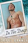 Book cover for In Too Deep (A Texas Beach Town Romance, #1)