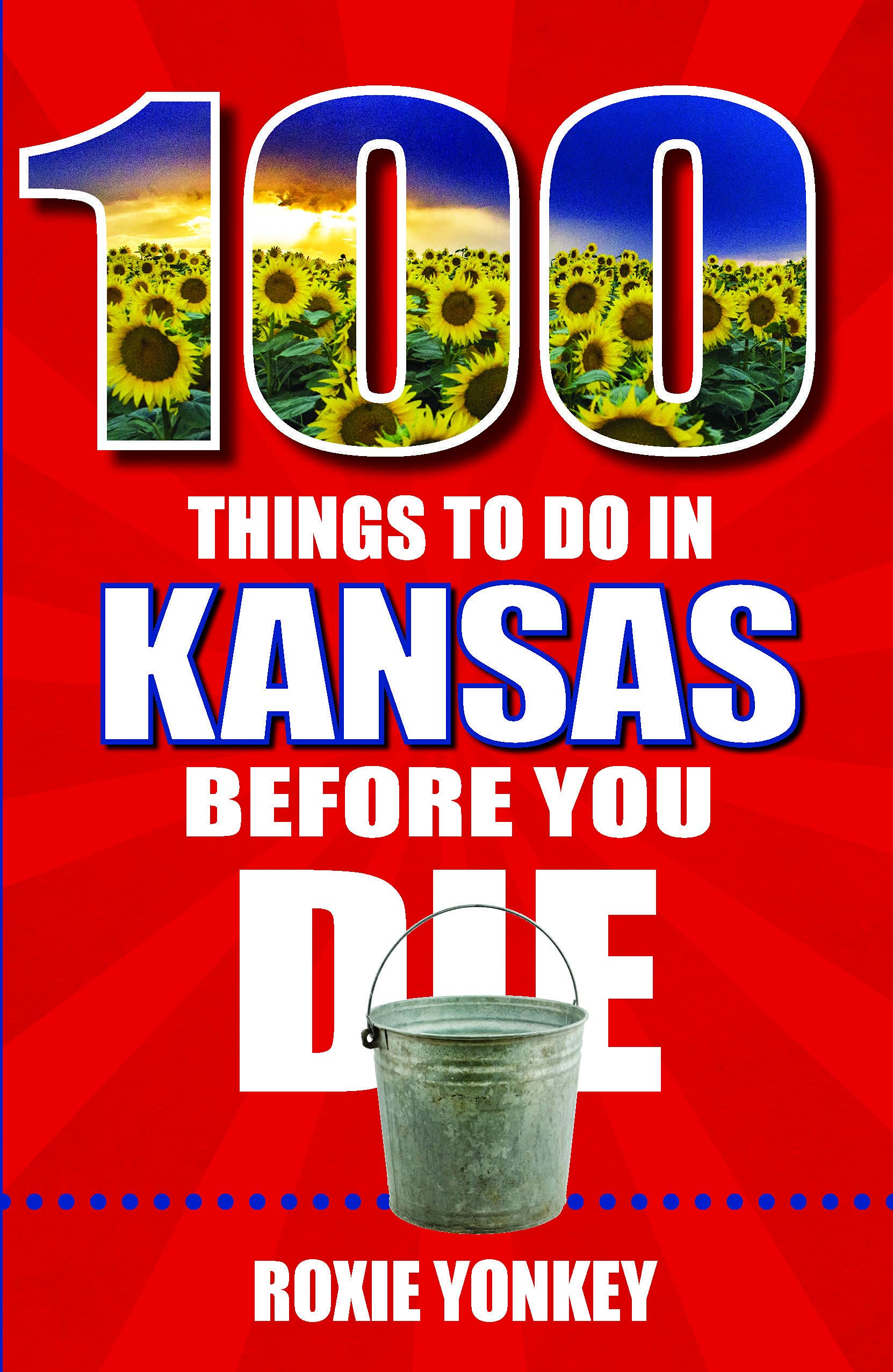 100 Things to Do in Kansas Before You Die (Paperback)