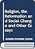 Religion, the Reformation and Social Change and Other Essays