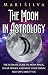 The Moon in Astrology: The Ultimate Guide to Moon Magic, Lunar Phases, and What Your Zodiac Sign Says About You (Planets in Astrology)