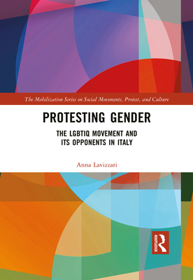 Protesting Gender: The Lgbtiq Movement and Its Opponents in Italy