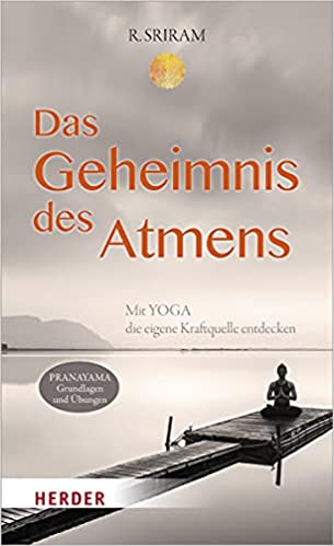 Das Geheimnis des Atmens: Mit Yoga die eigene Kraftquelle entdecken (Paperback)