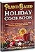 Plant-Based Holiday Cookboo...