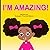 I'm Amazing!